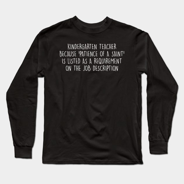 Kindergarten Teacher Because 'patience of a saint Long Sleeve T-Shirt by trendynoize